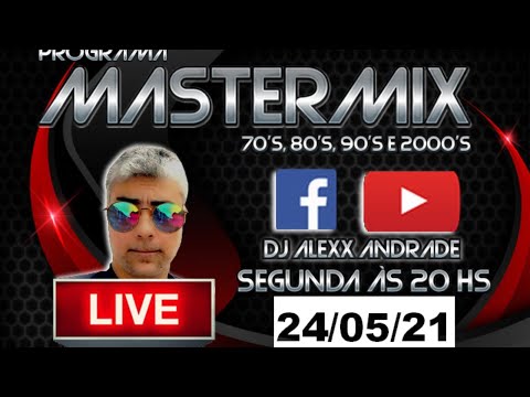 MASTERMIX - 70, 80, 90 E 2000 - 24/05/21 - DJ ALEXX ANDRADE