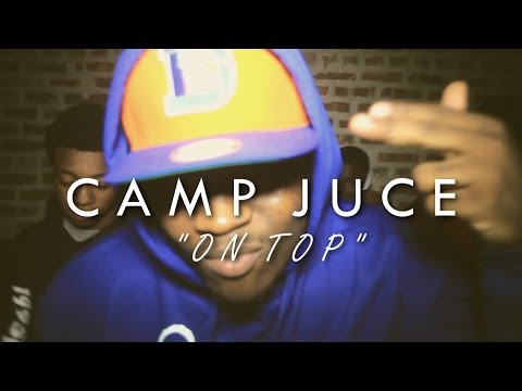 Camp Juce - On Top | Shot By @DerroDinero