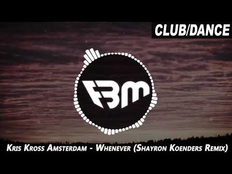 Kris Kross Amsterdam x The Boy Next Door - Whenever ft. Conor Maynard (Shayron Koenders Remix) | FBM