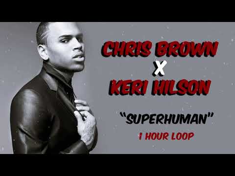 Chris Brown - Superhuman ( Ft  Keri Hilson ) 1 HOUR LOOP