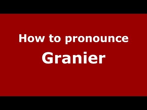 How to pronounce Granier