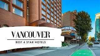 Top 10 hotels in Vancouver: best 4 star hotels in Vancouver, Canada