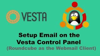 How to Setup email on the Vesta control panel, including a web mail client