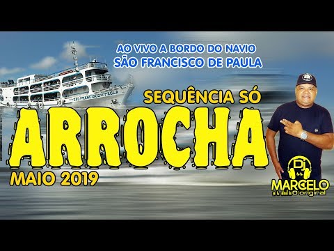 DJ MARCELO ORIGINAL=SEQUENCIA ARROCHA MAIO 2019=NAVIO SÃO FRANCISCO DE PAULA