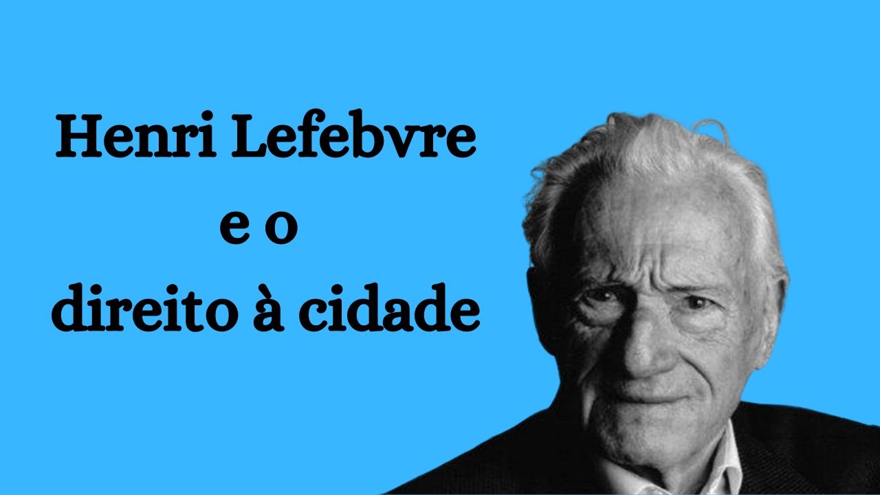 Henri Lefebvre e o direito à cidade