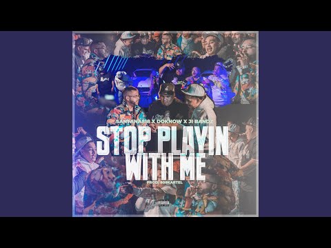 Stop Playin' With Me (feat. Doknow & J.I Bandz)