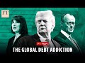 Why Governments Are Addicted To Debt FT Film