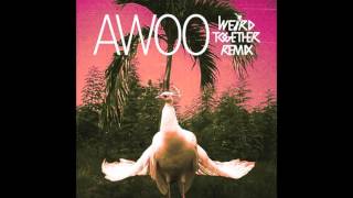 SOFI TUKKER - Awoo feat. Betta Lemme (Weird Together Remix) [Official Audio]