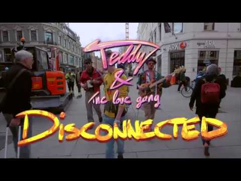 Teddy and the Love Gang - Disconnected [Official Video]