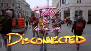 Teddy and the Love Gang - Disconnected [Official Video]