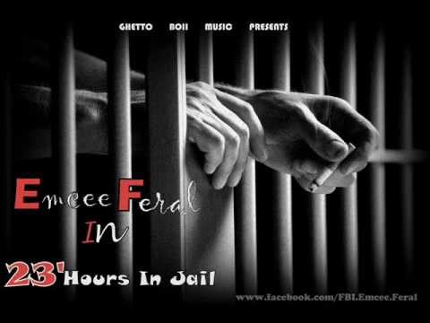 23 Hours In Jail - Emcee Feral [Single - 2012]