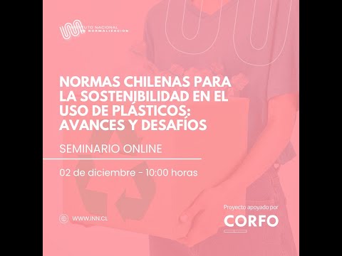 Webinar: Normas Chilenas para la Sostenibilidad en el Uso de Plásticos: Avances y Desafíos