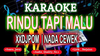 Download lagu KARAOKE DJ RINDU TAPI MALU XXDJPOM [NADA CEWEK] KN7000 mp3