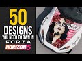 Forza Horizon 5 - 50 DESIGNS YOU NEED TO OWN IN FORZA HORIZON 5