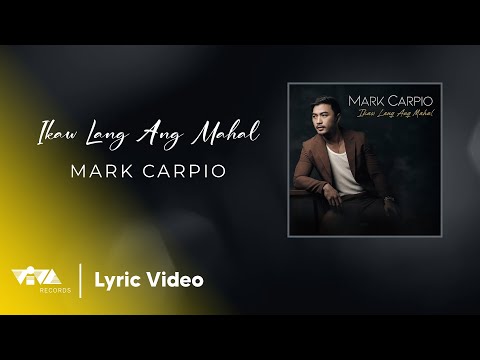 Ikaw Lang Ang Mahal - Mark Carpio (Official Lyric Video)