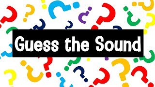Guess the Sound Game | 20 Sounds to Guess