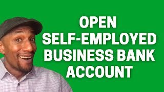 Build Business Bank Relationship - How to Open Chase Business Bank Account for Self Employed