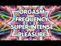 Super Intense Pleasure Orgasm Frequency