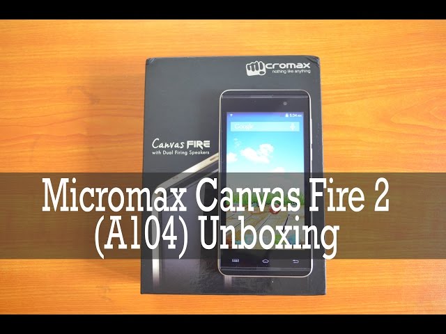 Micromax A104 Canvas Fire 2 full specifications, pros and cons, reviews, videos, pictures Micromax A104 Canvas Fire 2 full specifications, pros and cons, reviews, videos, pictures