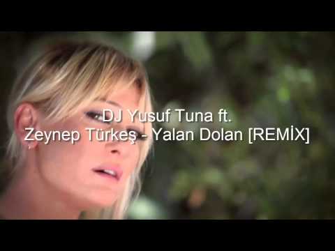 DJ Yusuf Tuna ft  Zeynep Türkeş   Yalan Dolan [REMİX]