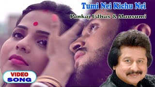 Tumi Nei Kichu Nei | Pankaj Udhas | Mausumi | Bengali