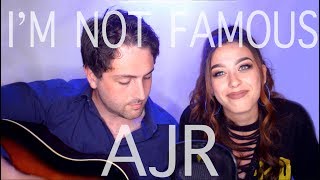 I'm Not Famous - AJR