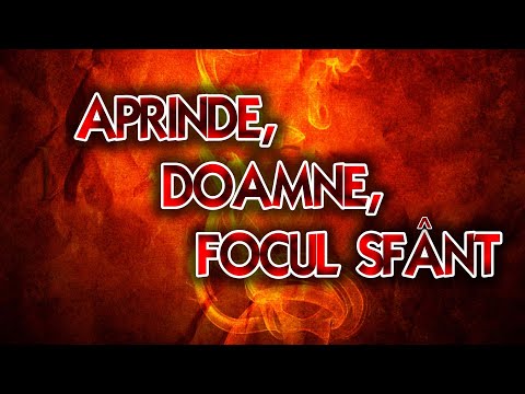 APRINDE, DOAMNE, FOCUL SFANT | POEZII CRESTINE | Autor-Valentin Popovici