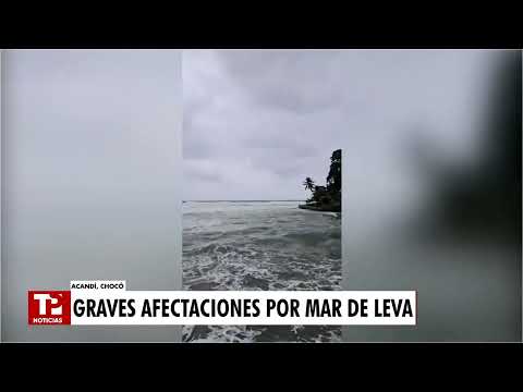 Mar de leva causa grave emergencia humanitaria en Acandí, Chocó