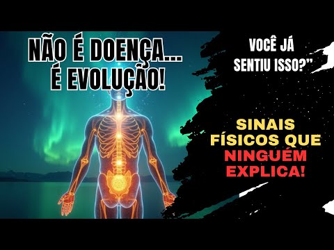 Sintomas Físicos do Despertar Espiritual: O Que o Corpo Está Te Revelando!