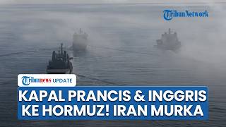 Pasukan Iran Adang & Tembak Kapal Perang Prancis hingga Inggris jika Nekat Dikirim ke Selat Hormuz