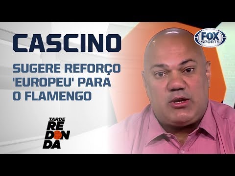 CASCINO SUGERE REFORÇO 'EUROPEU' PARA O FLAMENGO: 'PROMISSOR'