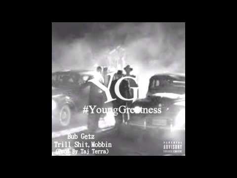 Bub Getz - Trill Shit, Mobbin (Prod By Taj Terra)