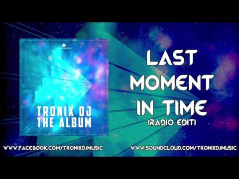Tronix DJ feat. Gemma B. - Last Moment In Time (Radio Edit)