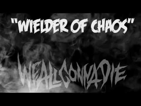 We All Gonna Die - WE ALL GONNA DIE - "Wielder Of Chaos" (2014)