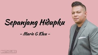 MARIO G KLAU - SEPANJANG HIDUPKU | Lirik Lagu