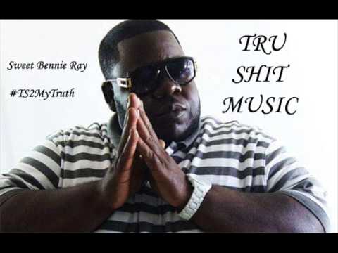 Sweet Bennie Ray - Tru Shit Music ft. Bellringer