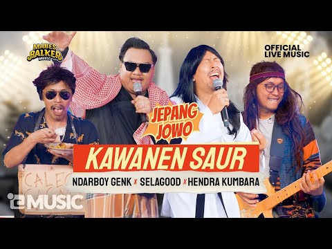 KAWANEN SAUR - SELA GOOD JEPANG JOWO X HENDRA KUMBARA X NDARBOY X FURRY SATYA (Official Live Music)