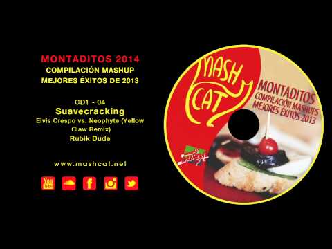 Montaditos 2013 04 Rubik Dude - Elvis Crespo vs. Neophyte (Yellow Claw Remix) - Suavecracking