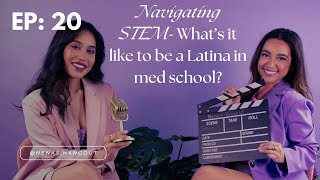 Ep 20: Navigating STEM- What’s it like to be a Latina in med school