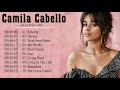Camila Cabello Greatest Hit Camila Cabello Full Album Camila Cabello Playlist