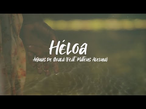 Héloa feat Mateus Aleluia- Águas de Oxalá (Lyric Vídeo)