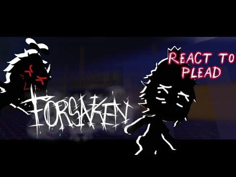 FORSAKEN REACT TO PLEAD ||Bad/Lazy ass reaction||
