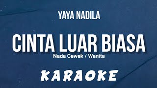 Download lagu Yaya Nadila – Cinta Luar Biasa (Karaoke) Nada Cewek / Wanita mp3
