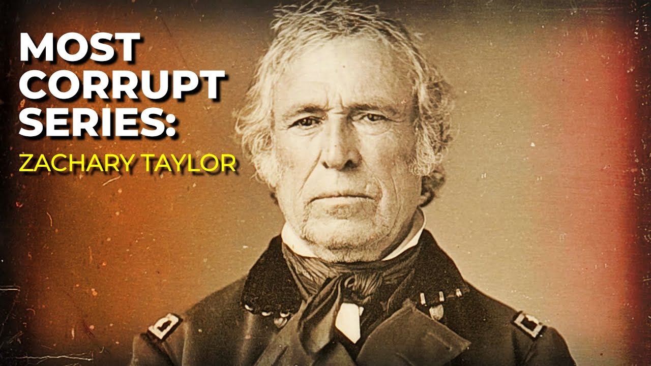 Most Corrupt Series: Zachary Taylor | Forgotten History