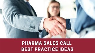 Pharmaceutical Sales Call - Best Practice Ideas, Verbiage Examples, Closing Tips, and more.