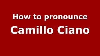 How to pronounce Camillo Ciano