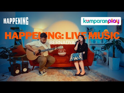 Bernadya - Untungnya, Hidup Harus Tetap Berjalan; Satu Bulan; Lama-Lama | Happening: Live Music