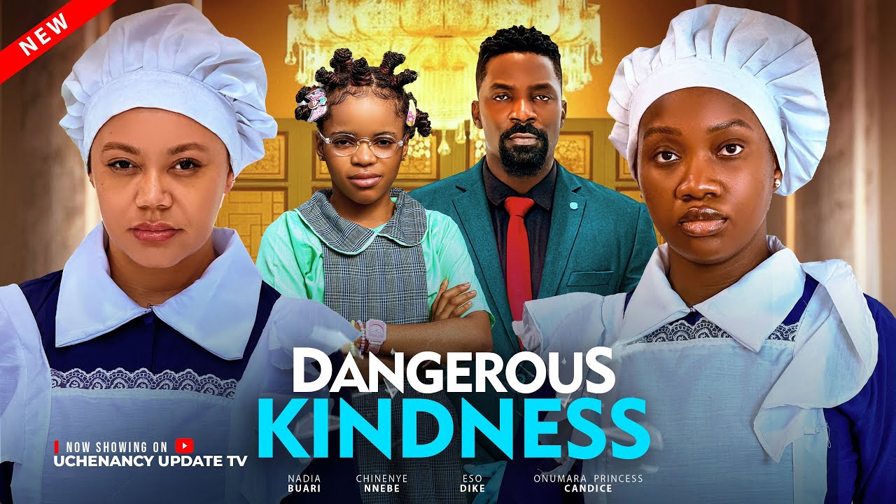 DANGEROUS KINDNESS ; NADIA BUARI, CHINENYE NNEBE, ESO DIKE, PRINCESS C. 2026 Latest Nollywood Movie