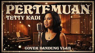 Download lagu Tetty Kadi - Pertemuan (AI New Version) | Cover by Bandung Vlab mp3