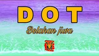 Download lagu DOT - BELAHAN JIWA mp3 Download lagu DOT - BELAHAN JIWA mp3